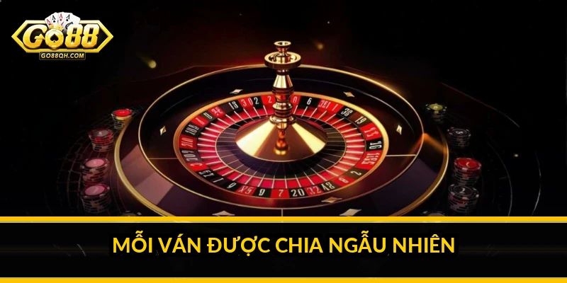 Mỗi ván được chia ngẫu nhiên