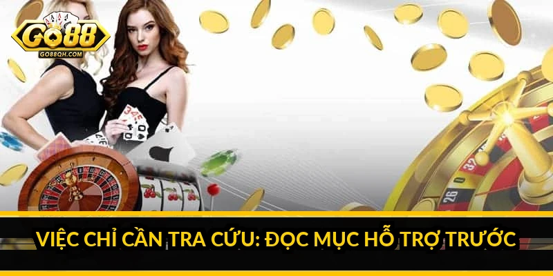 Việc chỉ cần tra cứu: đọc mục hỗ trợ trước